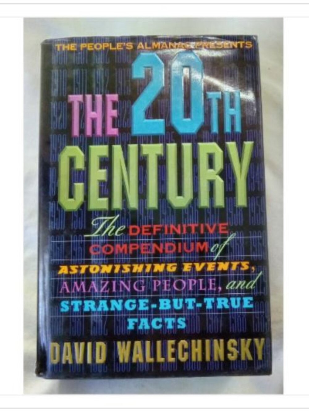 The People's Almanac Presents The Twentieth Century: The Definitive Compendium
